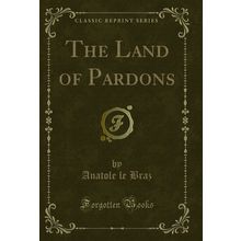 The Land of Pardons (Classic Reprint)