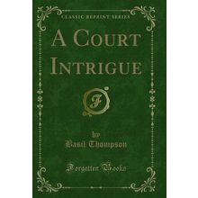 A Court Intrigue (Classic Reprint)