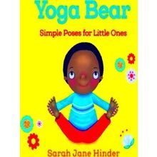 Yoga Bear: Simple Poses For Little Ones