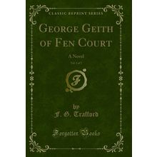 George Geith of Fen Court, Vol. 2 of 2: A Novel (Classic Reprint)