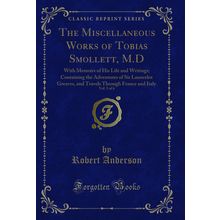 The Miscellaneous Works of Tobias Smollett, M.D, Vol. 5 of 6 (Classic Reprint)