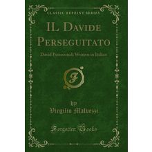 IL Davide Perseguitato: David Persecuted; Written in Italian (Classic Reprint)