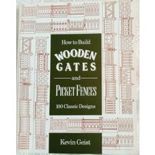 Kevin Geist - How to Build Wooden Gates and Picket Fences