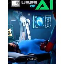 21st Century Skills Innovation Library: The AI Revolution: Uses of AI