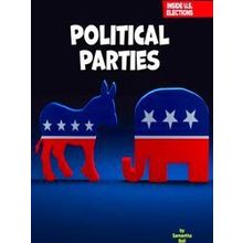21st Century Skills Library: Inside U.S. Elections: Political Parties