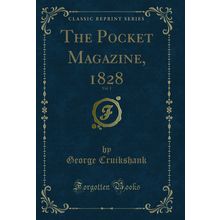 The Pocket Magazine, 1828, Vol. 1 (Classic Reprint)