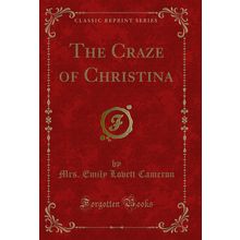 The Craze of Christina (Classic Reprint)