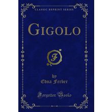 Gigolo (Classic Reprint)