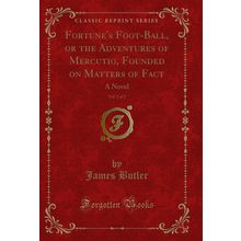 Fortune's Foot-Ball, or the Adventures of Mercutio, Founded on Matters of Fact
