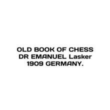 OLD BOOK OF CHESS DR EMANUEL Lasker 1909 GERMANY. In English /OLD BOOK OF CHESS