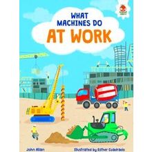 What Machines Do What Machines Do: At Work