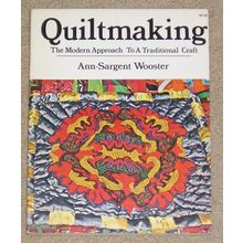 Quiltmaking by Ann-Sargent Wooster - soft cover