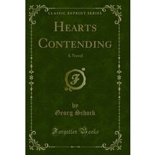 Hearts Contending: A Novel (Classic Reprint)