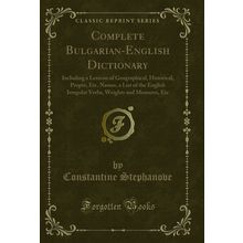 Complete Bulgarian-English Dictionary (Classic Reprint)