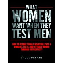 What Women Want When They Test Men