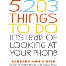 5,203 Things To Do Instead Of Looking At Your Phone