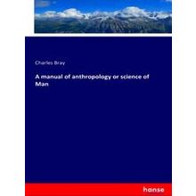 A manual of anthropology or science of Man