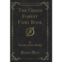 The Green Forest Fairy Book (Classic Reprint)