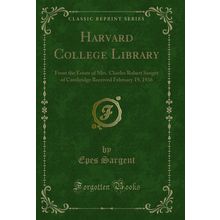 Harvard College Library: From the Estate of Mrs (Classic Reprint)