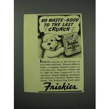 1941 Friskies Dog Food Ad - Good to the Last Crunch