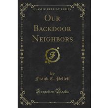 Our Backdoor Neighbors (Classic Reprint)