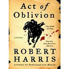 Act of Oblivion by Robert Harris