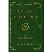 The Fruit of the Tree, Vol. 2 of 2 (Classic Reprint)