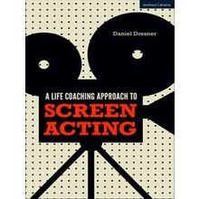 A Life-Coaching Approach To Screen Acting