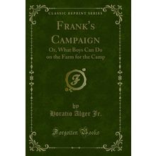 Frank's Campaign: Or, What Boys Can Do on the Farm for the Camp