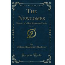 The Newcomes, Vol. 3 of 3: Memoirs of a Most Respectable Family