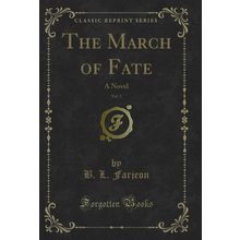 The March of Fate, Vol. 3: A Novel (Classic Reprint)