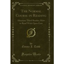 The Normal Course in Reading: Alternate Third Reader (Classic Reprint)