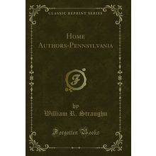 Home Authors-Pennsylvania (Classic Reprint)