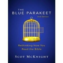 The Blue Parakeet, Second Edition - Rethinking How You Read the Bible - Scot McK