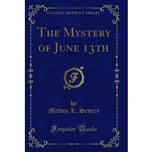 The Mystery of June 13th (Classic Reprint)