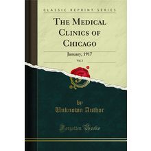 The Medical Clinics of Chicago, Vol. 2: January, 1917 (Classic Reprint)
