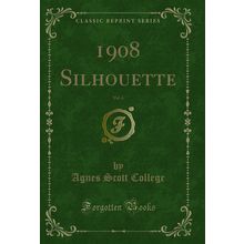1908 Silhouette, Vol. 6 (Classic Reprint)