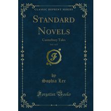 Standard Novels, Vol. 1 of 2: Canterbury Tales (Classic Reprint)