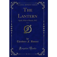 The Lantern, Vol. 2: April, 1916 to March, 1917 (Classic Reprint)