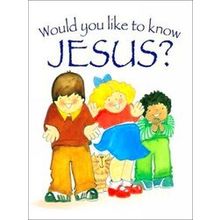 Would You Like to Know Jesus?