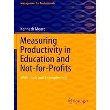 Measuring Productivity in Education and Not for Profits - Kenneth Moore