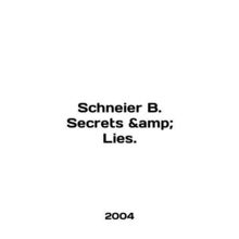 Schneier B. Secrets Lies. In English /Schneier B. Secrets & Lies.