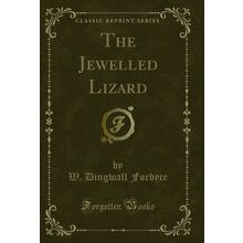 The Jewelled Lizard (Classic Reprint)