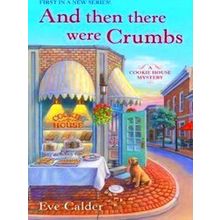 A Cookie House Mystery And Then There Were Crumbs