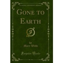 Gone to Earth (Classic Reprint)