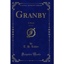 Granby, Vol. 3 of 3: A Novel (Classic Reprint)