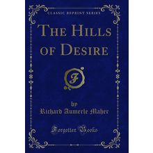 The Hills of Desire (Classic Reprint)