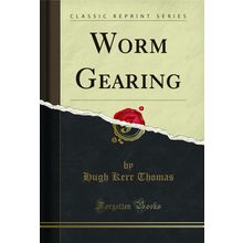 Worm Gearing (Classic Reprint)