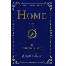 Home, Vol. 2 of 5: A Novel (Classic Reprint)