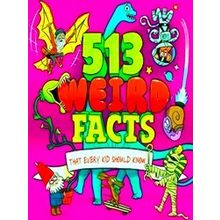 513 Weird Facts That Every Kid Should Know